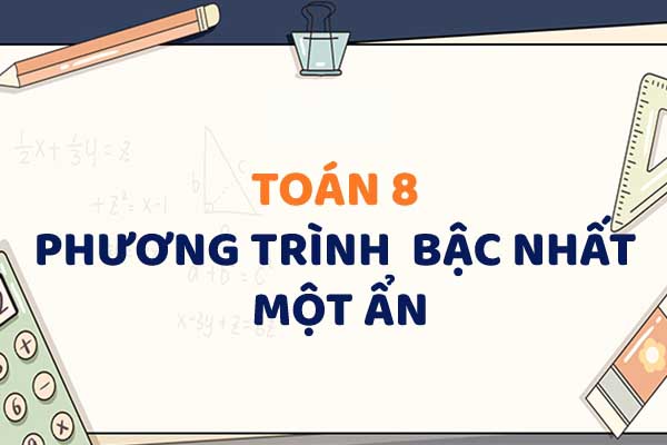Chuyên đề 6 – Phương trình bậc nhất một ẩn