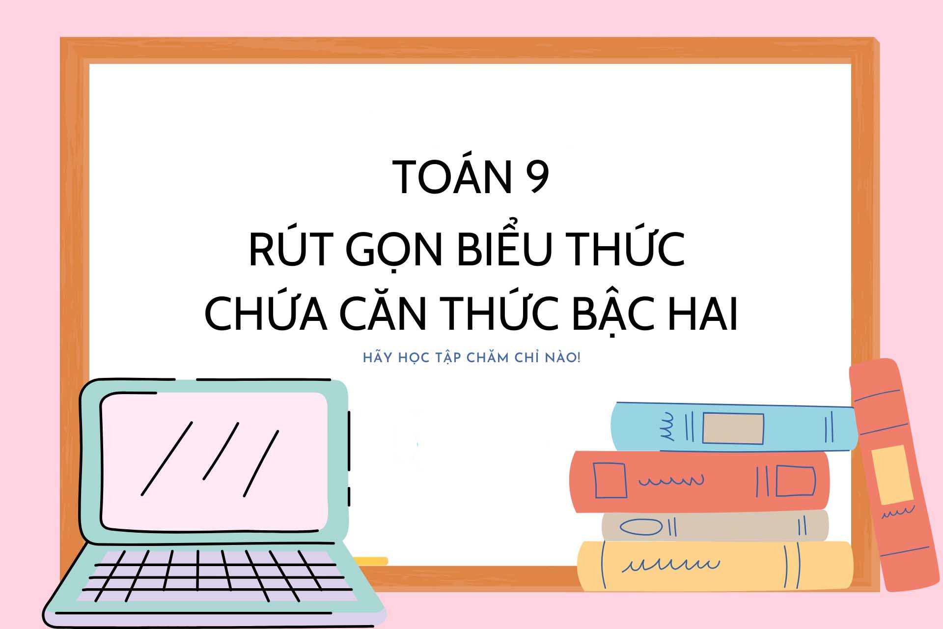 Chuyên đề 3 – Biến đổi & rút gọn căn thức bậc hai