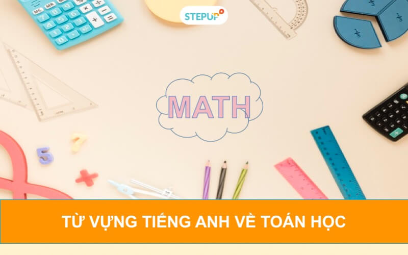 TỪ VỰNG VÀ THUẬT NGỮ TIẾNG ANH CHUYÊN NGÀNH TOÁN HỌC